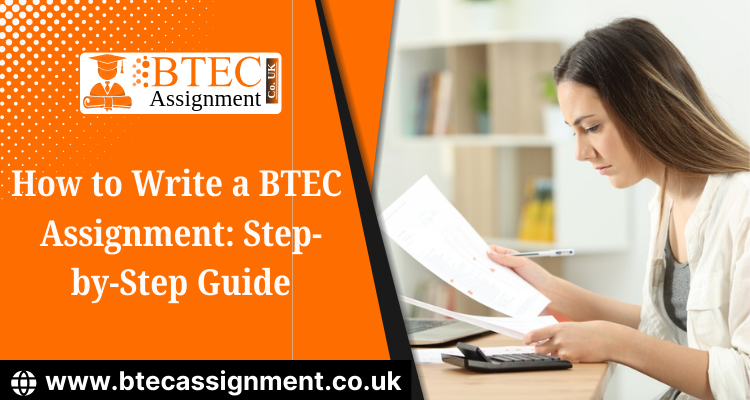 How to Write a BTEC Assignment Step-by-Step Guide